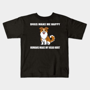 Doges make me happy Humans make my head hurt Kids T-Shirt